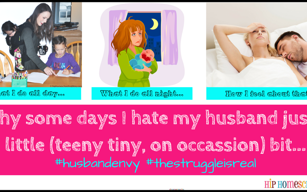 Why I Hate My Husband (just a little bit)…