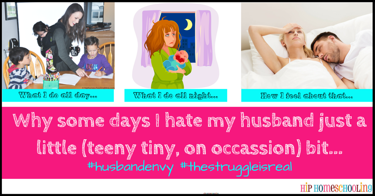 husband envy, it's a real thing! Why I sometimes hate my husband (just a little bit)