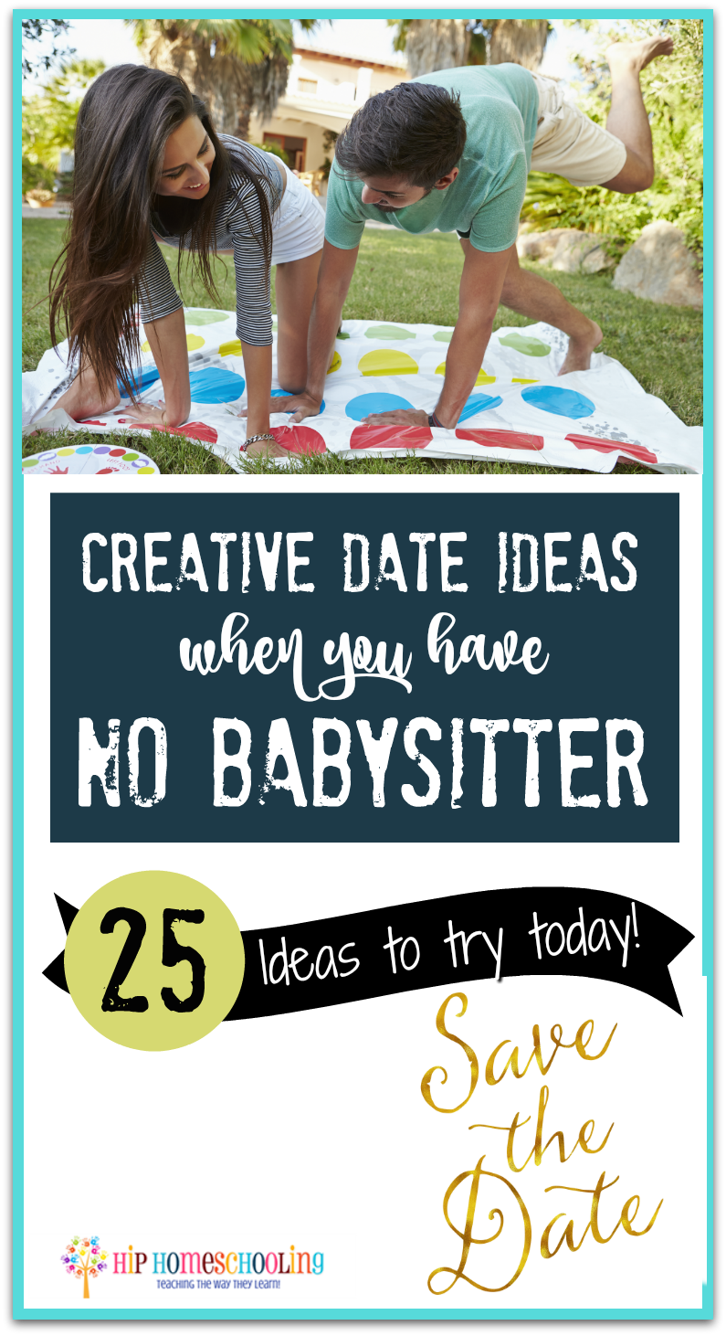 Creative Date Ideas when you Have no Babysitter Check out these 25 ideas and plan a date night tonight!