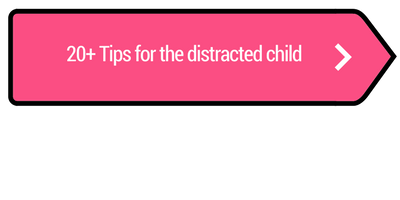 20 + Tips for the distracted child